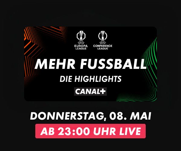 Schwarze Grafik mit Logos der UEFA Europa League und Conference League. Text: „Mehr Fußball – Die Highlights“, darunter „CANAL+“. Unten steht: Donnerstag, 08. Mai, ab 23:00 Uhr live in rot hinterlegtem Textfeld.