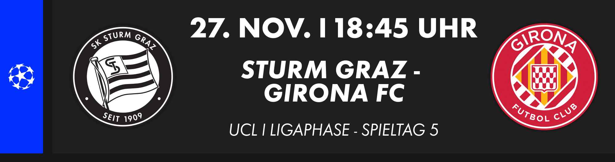 27. November, 18:45 Uhr: Sturm Graz gegen Girona FC, UEFA Champions League Gruppenphase, Spieltag 5.