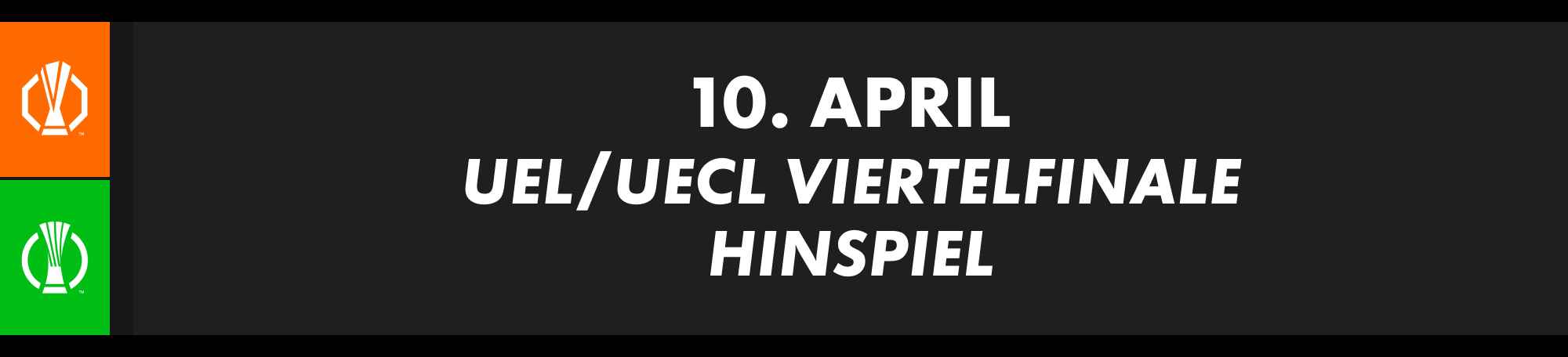 10. April: UEFA Europa League und UEFA Europa Conference League Viertelfinale, Hinspiel.