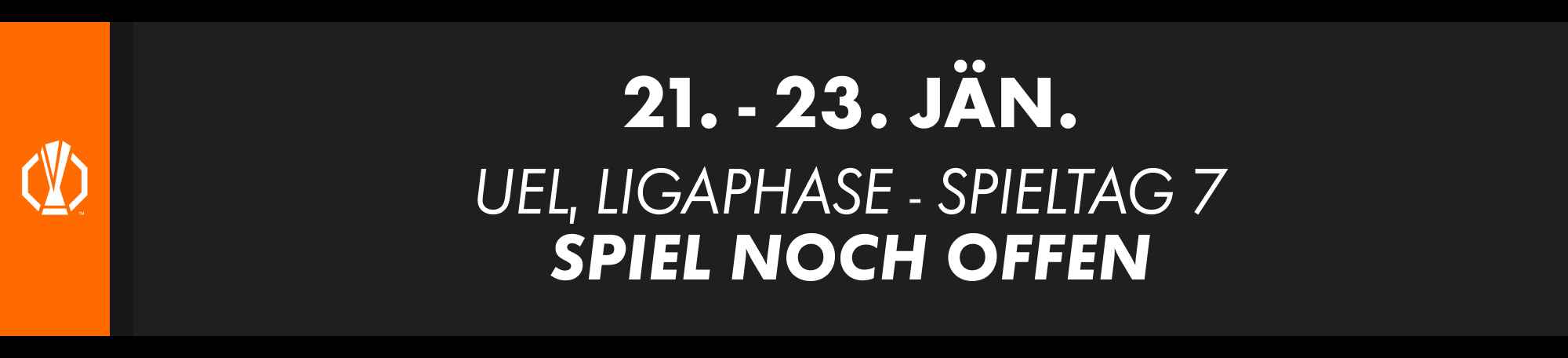 21.–23. Jänner: UEFA Europa League Ligaphase, Spieltag 7. Spielpaarung wird noch bekanntgegeben.