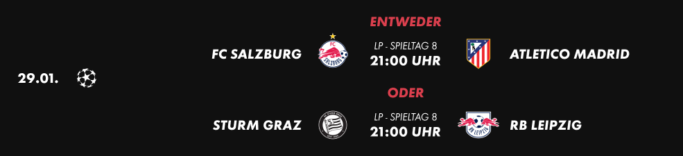 FC Salzburg vs. Atletico Madrid oder Sturm Graz vs. RB Leipzig